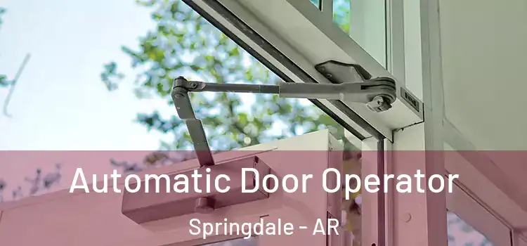  Automatic Door Operator Springdale - AR