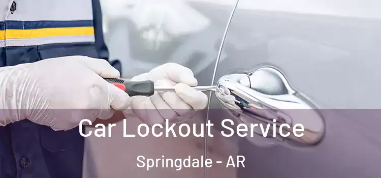 Car Lockout Service Springdale - AR