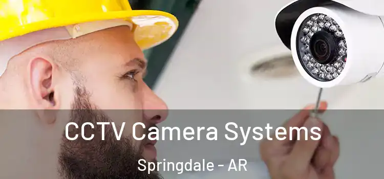  CCTV Camera Systems Springdale - AR