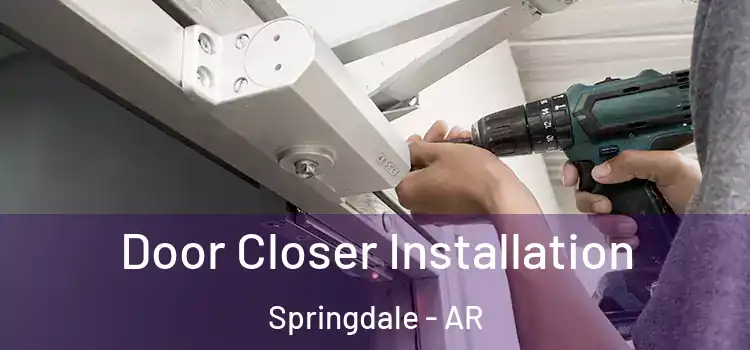 Door Closer Installation Springdale - AR