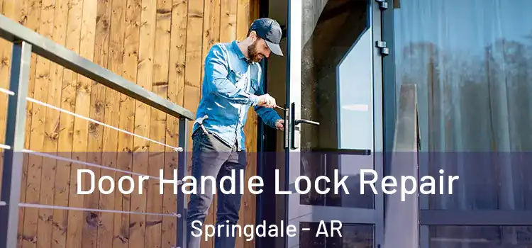 Door Handle Lock Repair Springdale - AR