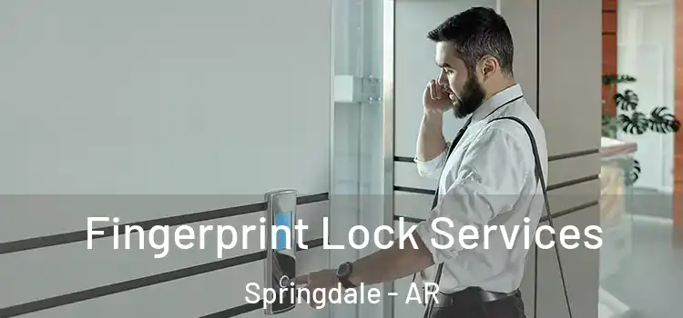 Fingerprint Lock Services Springdale - AR