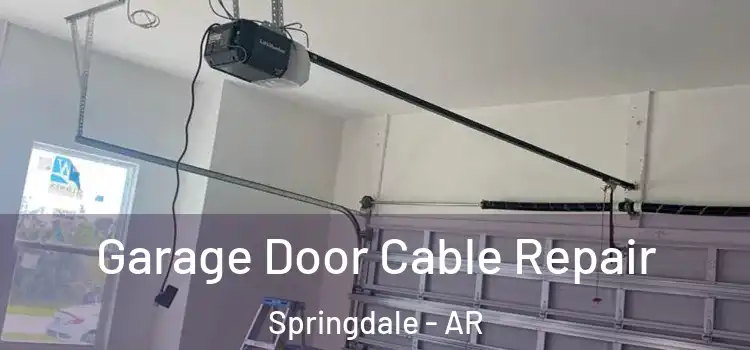  Garage Door Cable Repair Springdale - AR