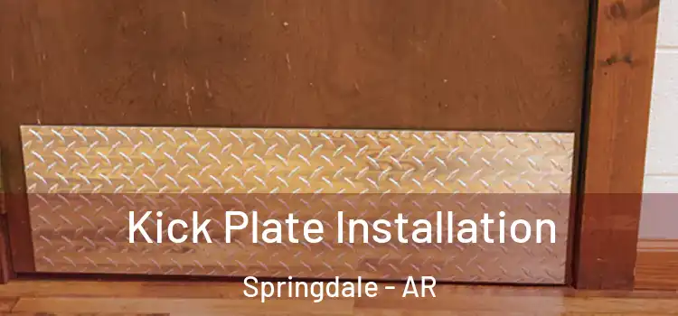 Kick Plate Installation Springdale - AR