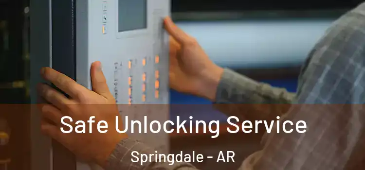 Safe Unlocking Service Springdale - AR