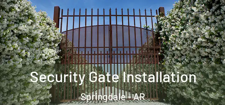  Security Gate Installation Springdale - AR