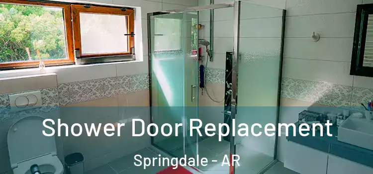  Shower Door Replacement Springdale - AR