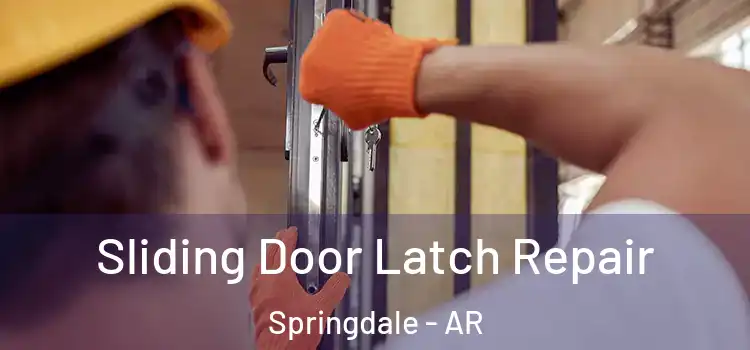 Sliding Door Latch Repair Springdale - AR