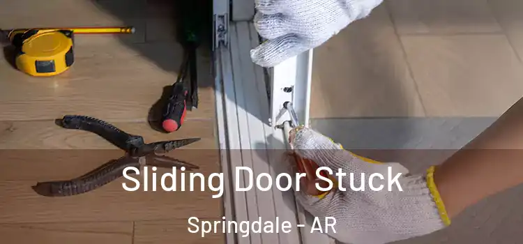 Sliding Door Stuck Springdale - AR